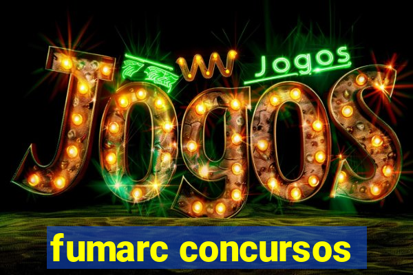 fumarc concursos